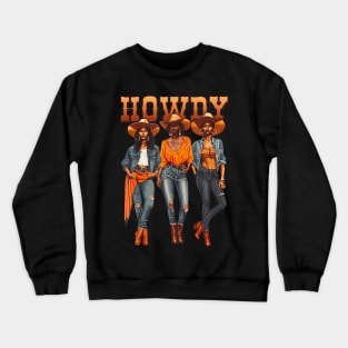 Black Cowgirl Western Rodeo Melanin History Texas Howdy Crewneck Sweatshirt